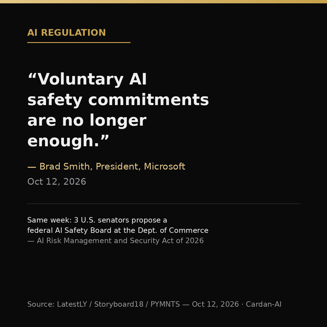 Editorial card: quote from Microsoft President Brad Smith stating voluntary AI safety commitments are no longer enough, alongside the Senate's AI Risk Management and Security Act of 2026 proposing a federal AI safety board.